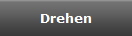 Drehen